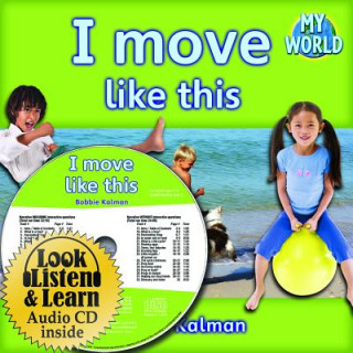 Kniha I Move Like This - CD + Hc Book - Package Bobbie Kalman