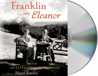 Audio Franklin and Eleanor: An Extraordinary Marriage Hazel Rowley