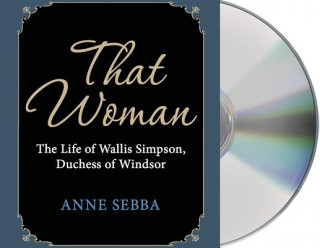 Hanganyagok That Woman: The Life of Wallis Simpson, Duchess of Windsor Anne Sebba