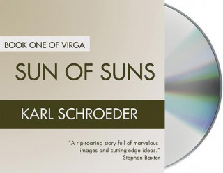 Hanganyagok Sun of Suns: Book One of Virga Karl Schroeder