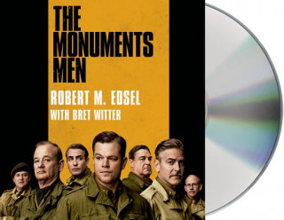 Audio The Monuments Men: Allied Heroes, Nazi Thieves, and the Greatest Treasure Hunt in History Robert Edsel