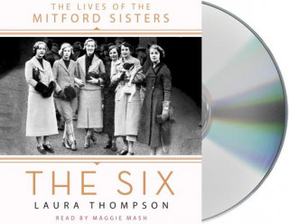 Audio The Six: The Lives of the Mitford Sisters Laura Thompson