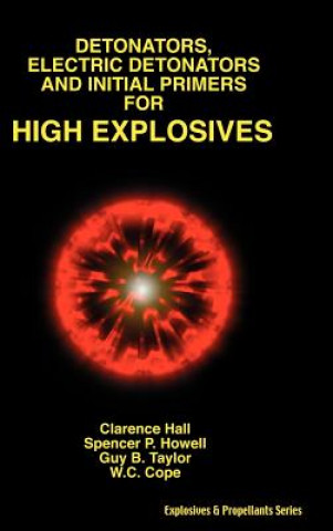 Kniha Detonators, Electric Detonators & Initial Primers for High Explosives Clarence Hall