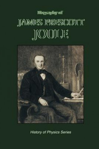 Könyv Biography of James Prescott Joule (History of Physics) Osborne Reynolds