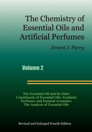 Carte The Chemistry of Essential Oils and Artificial Perfumes - Volume 2 (Fourth Edition) Ernest J. Parry