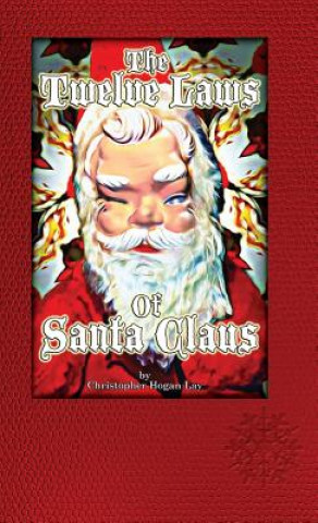 Könyv Twelve Laws of Santa Claus Christopher Hogan Lay