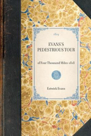 Libro Evans's Pedestrious Tour: Reprint of the Original Edition: Concord, New Hampshire, 1819 Estwick Evans