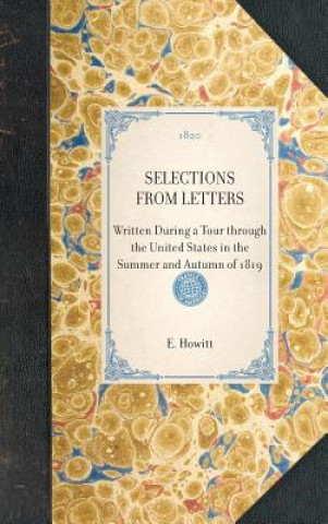 Könyv Selections from Letters: Written During a Tour Through the United States in the Summer and Autumn of 1819 E. Howitt