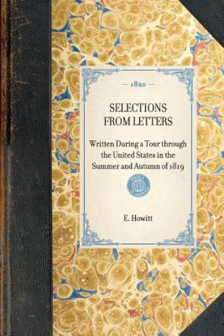Könyv Selections from Letters: Written During a Tour Through the United States in the Summer and Autumn of 1819 E. Howitt