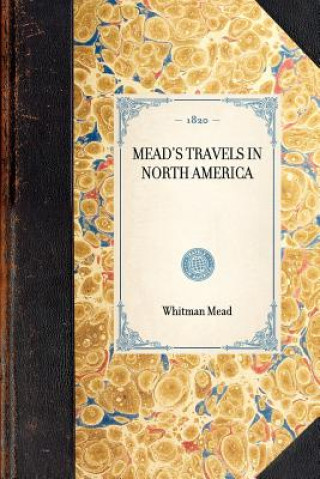 Carte Mead's Travels in North America Whitman Mead