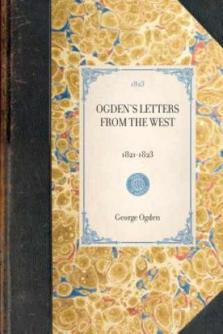 Kniha Ogden's Letters from the West: 1821-1823 George Ogden
