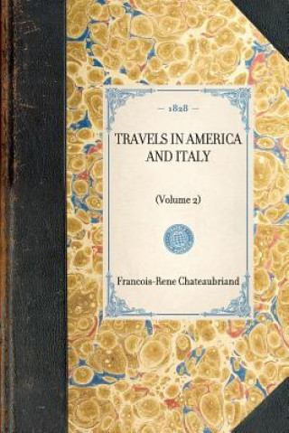 Kniha Travels in America and Italy: Volume 2 Francois Rene De Chateaubriand
