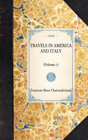 Kniha Travels in America and Italy: Volume 1 Francois Rene De Chateaubriand