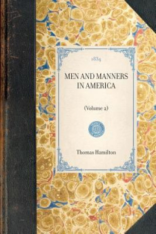 Könyv Men and Manners in America: Volume 2 Thomas Hamilton