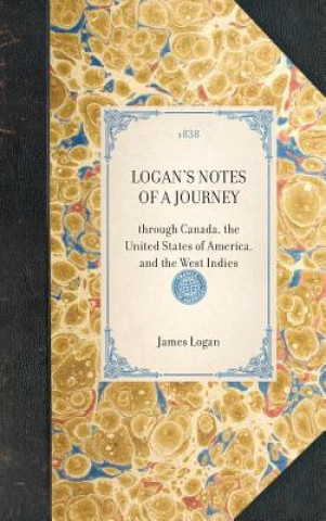 Książka Logan's Notes of a Journey: Through Canada, the United States of America, and the West Indies James Logan
