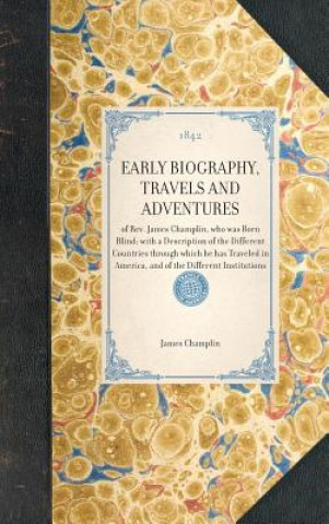 Książka Early Biography, Travels and Adventures: Of REV. James Champlin, Who Was Born Blind; With a Description of the Different Countries Through Which He Ha James Champlin