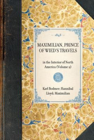 Carte Maximilian, Prince of Wied's Travels: In the Interior of North America (Volume 2) Karl Bodmer