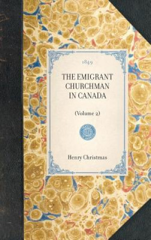 Книга Emigrant Churchman in Canada (Volume 2): Volume 2 A. W. H. Rose