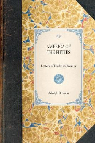 Kniha America of the Fifties: Letters of Fredrika Bremer Fredrika Bremer