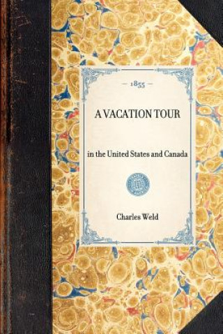 Kniha Vacation Tour: In the United States and Canada Charles Weld