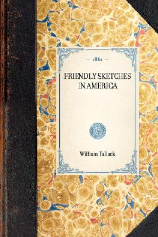 Carte Friendly Sketches in America William Tallack