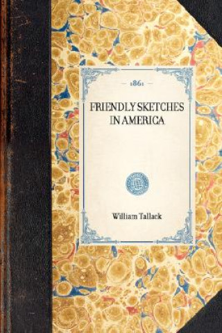 Książka Friendly Sketches in America William Tallack