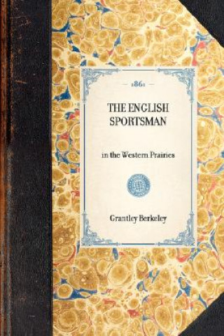 Kniha English Sportsman: In the Western Prairies Grantley Berkeley