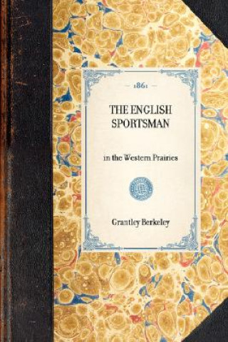 Knjiga English Sportsman: In the Western Prairies Grantley Berkeley