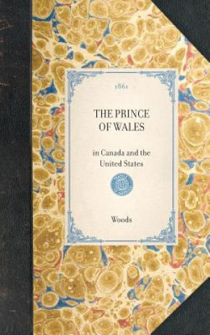 Kniha Prince of Wales: In Canada and the United States David Woods