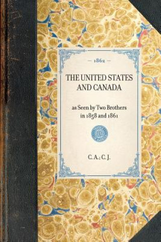 Carte United States and Canada: As Seen by Two Brothers in 1858 and 1861 C. J.