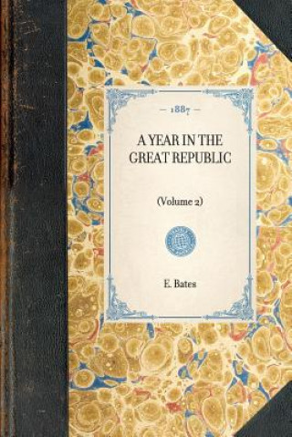 Carte Year in the Great Republic (Vol 2): Volume 2 E. Bates