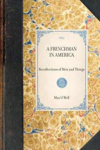 Knjiga Frenchman in America: Recollections of Men and Things Max O'Rell