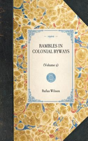 Carte Rambles in Colonial Byways: Volume 2 Rufus Wilson