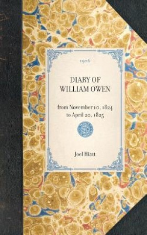 Könyv Diary of William Owen: From November 10, 1824 to April 20, 1825 William Owen