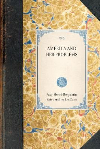 Kniha America and Her Problems Paul-Henri-Ben Estournelles De Constant