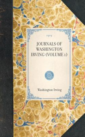 Knjiga Journals of Washington Irving (Volume 1): Volume 1 Washington Irving