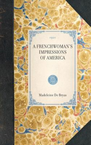 Könyv Frenchwoman's Impressions of America Madeleine De Bryas
