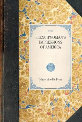 Knjiga Frenchwoman's Impressions of America Madeleine De Bryas