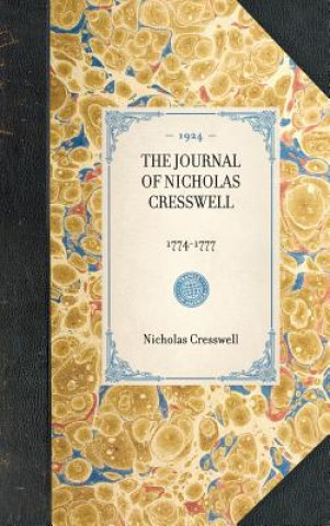 Book Journal of Nicholas Cresswell: 1774-1777 Nicholas Cresswell