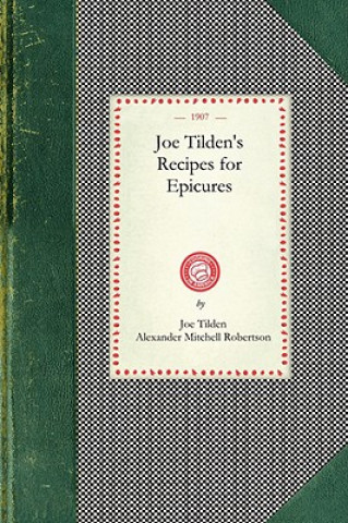 Kniha Joe Tilden's Recipes for Epicures Joe Tilden