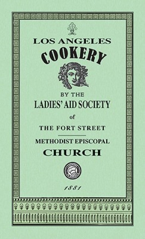 Kniha Los Angeles Cookery Fort Street Methodist Episcopal Church