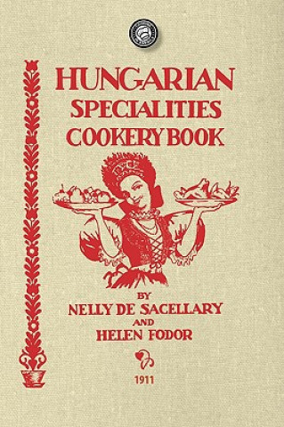 Книга Hungarian Specialties Cookery Book Nelly De Sacellary