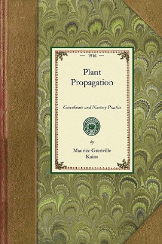 Książka Plant Propagation: Greenhouse and Nursery Practice Maurice Grenville Kains