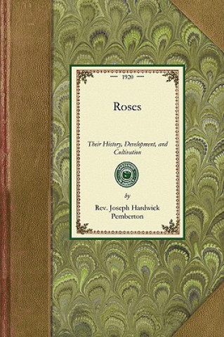 Książka Roses: Their History, Development, and Cultivation Joseph Pemberton