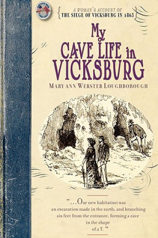 Book My Cave Life in Vicksburg: With Letters of Trial and Travel Mary Ann Webster Loughborough