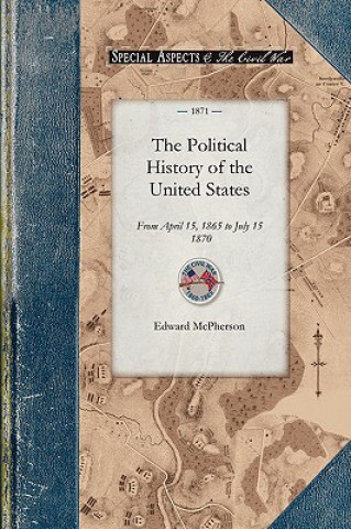 Book The Political History of the United Stat: From April 15, 1865 to July 15, 1870 Edward McPherson