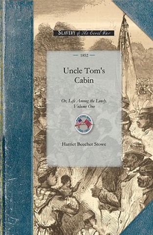 Könyv Uncle Tom's Cabin Vol 1: Or, Life Among the Lowly. Volume One Harriet Beecher Stowe