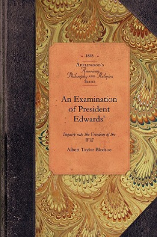 Kniha An Examination of Pres. Edwards' Inquiry Albert Bledsoe