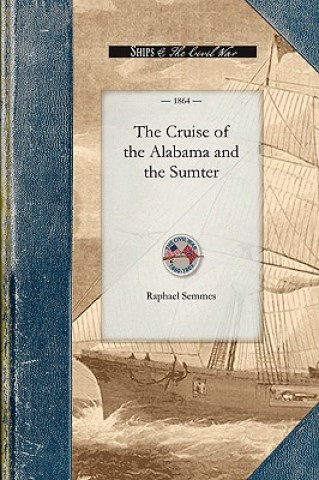 Kniha Cruise of the Alabama and the Sumter Raphael Semmes