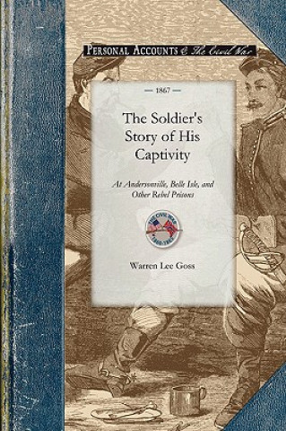 Kniha The Soldier's Story of His Captivity Warren Goss